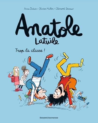Anatole latuile T.11 : Trop la classe !