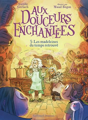 Aux douceurs enchantées T.05 Les madeleines du temps retrouvé