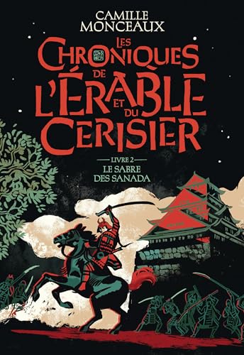 Chroniques de l'érable et du cerisier (Les) T.02 : Le sabre des Sanada