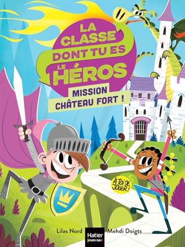 Classe dont tu es le héros (La) : Mission Château fort !