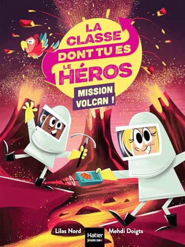 Classe dont tu es le héros (La) : Mission volcan !