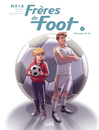 Frères de foot T.01 : Unis pour la vie