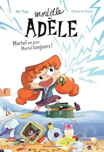 Mortelle adèle T.01 : Mortel un jour, mortel toujours !