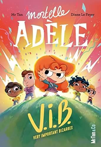 Mortelle adèle T.04 : V. I. B.