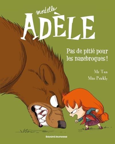 Mortelle adele t07 : pas de pitié pour les nazebroques !